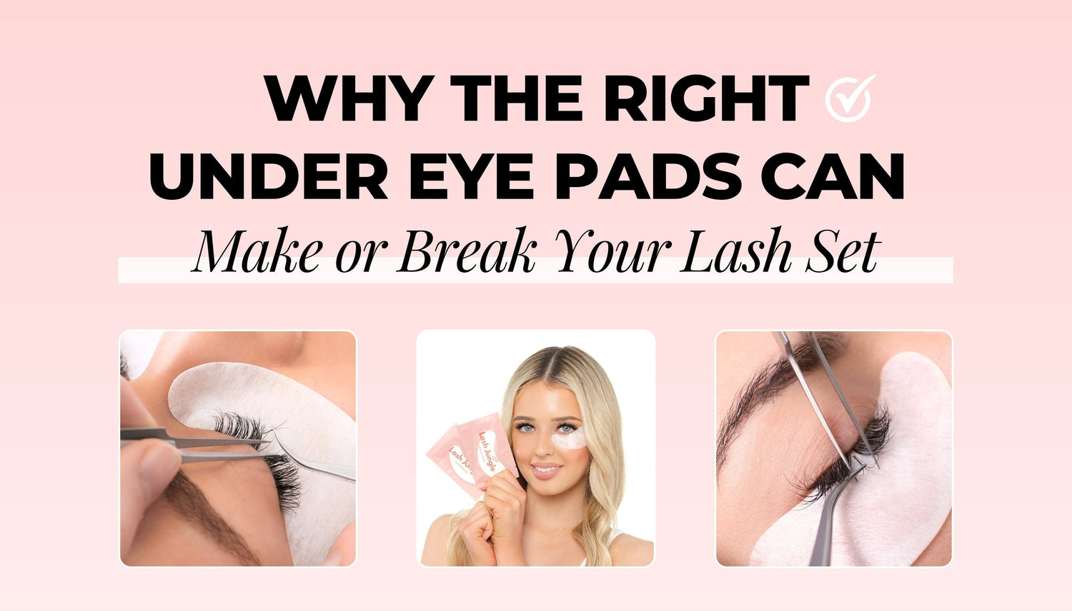 Why the Right Under Eye Pads Can Make or Break Your Lash Set