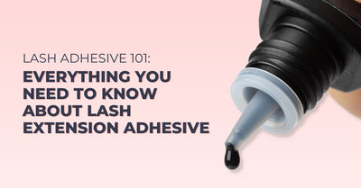 Lash Adhesive 101: Everything You Need to Know About Eyelash Extension Glue