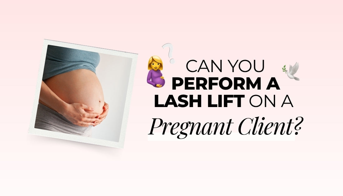 Can You Perform a Lash Lift on a Pregnant Client? A Guide for Lash Artists