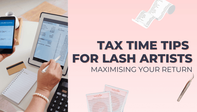 Tax Time Tips for Lash Artists: Maximising Your Return